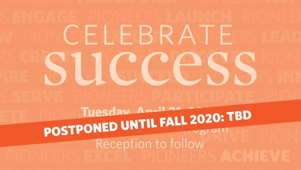 POSTPONED TO FALL 2020: Celebrate Success