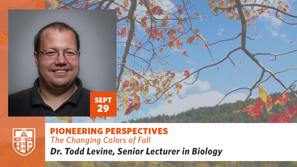 Pioneering Perspectives: The Changing Colors of Fall with Dr. Todd Levine