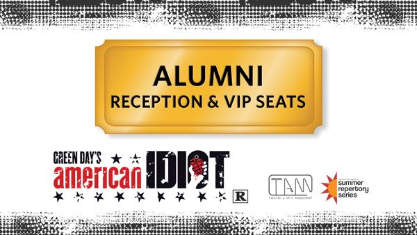 Alumni Reception & VIP Seating | AMERICAN IDIOT